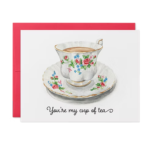 You're My Cup Of Tea Card